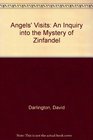 Angels' Visits An Inquiry into the Mystery of Zinfandel
