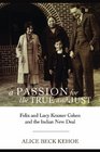 A Passion for the True and Just Felix and Lucy Kramer Cohen and the Indian New Deal