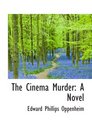 The Cinema Murder A Novel