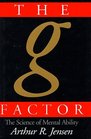 The g Factor The Science of Mental Ability