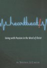 Heartbeat Living with Passion in the Word of Christ