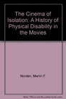 The Cinema of Isolation A History of Physical Disability in the Movies