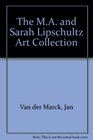The MA and Sarah Lipschultz Art Collection