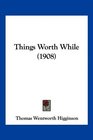 Things Worth While