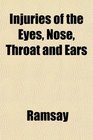 Injuries of the Eyes Nose Throat and Ears