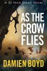As the Crow Flies (DI Nick Dixon, Bk 1)