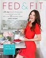 Fed & Fit: A 28 Day Food & Fitness Plan to Jumpstart Your Life with Over 175 Squeaky-Clean Paleo Recipes