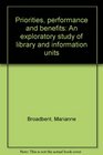 Priorities performance and benefits An exploratory study of library and information units