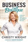 Business Boutique A Woman's Guide to Making Money Doing What She Loves