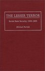 The Lesser Terror Soviet State Security 19391953