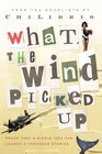 What the Wind Picked Up: Proof that a Single Idea Can Launch a Thousand Stories