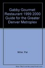 Gabby Gourmet Restaurant Guide 1999/2000 The Greater Denver Metroplex