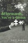Afterwards You're a Genius