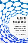 Radical Abundance How Nanotechnology Will Change Civilization