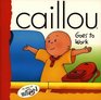 Caillou Goes to Work