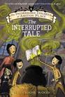 The Incorrigible Children of Ashton Place Book IV The Interrupted Tale