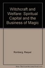 Witchcraft and Welfare Spritual Capital and the Business of Magic in Modern Puerto Rico
