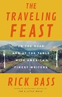 The Traveling Feast On the Road and At the Table With America's Finest Writers