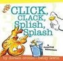 Click Clack Splish Splash