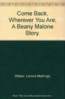 Come Back, Wherever You Are; A Beany Malone Story.