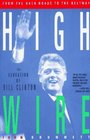 Highwire From the Back Roads to the Beltway  The Education of Bill Clinton