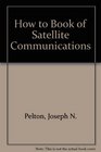 The HowTo of Satellite Communications