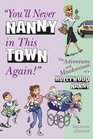 You'll Never Nanny in This Town Again The Adventures and Misadventures of a Hollywood Nanny