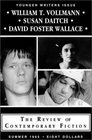 The Review of Contemporary Fiction Younger Writers Issue  William T Vollmann / Susan Daitch / David Foster Wallace