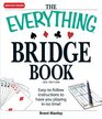 The Everything Bridge Book Easytofollow instructions to have you playing in no time