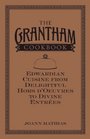 The Grantham Cookbook: Edwardian Cuisine from Delightful Hors d'Oeuvres to Divine Entrees