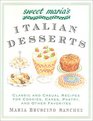 Sweet Maria's Italian Desserts Classic and Casual Recipes for Cookies Cakes Pastry and Other Favorites