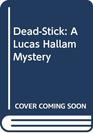 DeadStick A Lucas Hallam Mystery