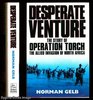 DESPERATE VENTURE STORY OF OPERATION TORCH THE ALLIED INVASION OF NORTH AFRICA