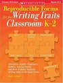 Reproducible Forms for the Writing Traits Classroom K2 Checklists Graphic Organizers Rubrics Scoring Sheets and More to Boost Students' Writing Skills in All Seven Traits