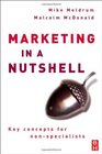 Marketing in a Nutshell Key concepts for nonspecialists