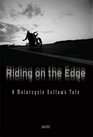 Riding on the Edge A Motorcycle Outlaw's Tale