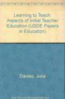 Learning to Teach Aspects of Initial Teacher Education