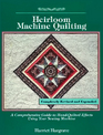 Heirloom Machine Quilting A Comprehensive Guide to Handquilted Effects Using Your Sewing Machine