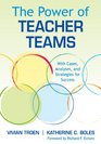 The Power of Teacher Teams With Cases Analyses and Strategies for Success