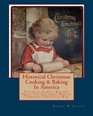 Historical Christmas Cooking  Baking In America Favorite Family Recipes From The Colonies Through The Time Of The Civil War