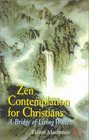 Zen Contemplation for Christians  A Bridge of Living Water