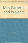 May Patterns and Projects