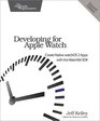 Developing for Apple Watch Create Native watchOS Apps with the WatchKit SDK