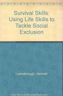 Survival Skills Using Life Skills to Tackle Social Exclusion