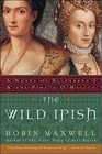 The Wild Irish A Novel of Elizabeth I and the Pirate O'Malley