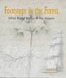 Footsteps in the Forest Alfred Russel Wallace in the Amazon