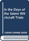 In the Days of the Salem Witchcraft Trials