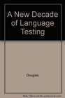New Decade of Language Testing Research Selected Papers from the 1990 Language Testing Research Colloquium