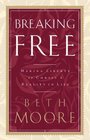 Breaking Free Making Liberty in Christ a Reality in Life