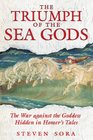 The Triumph of the Sea Gods The War against the Goddess Hidden in Homer's Tales